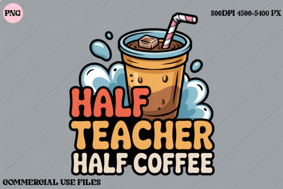 Half Teacher Half Coffee Graphics for T-Shirt Designs
