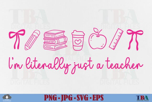 I’m Literally Just a Teacher Graphics for T-Shirt Designs