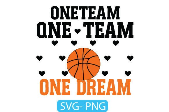 One Team One Dream Basketball Graphics for T-Shirt Designs