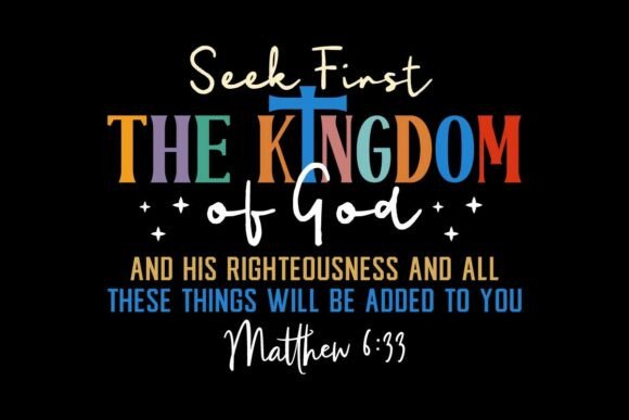Seek First the Kingdom of God Svg: Graphics for T-Shirt Designs