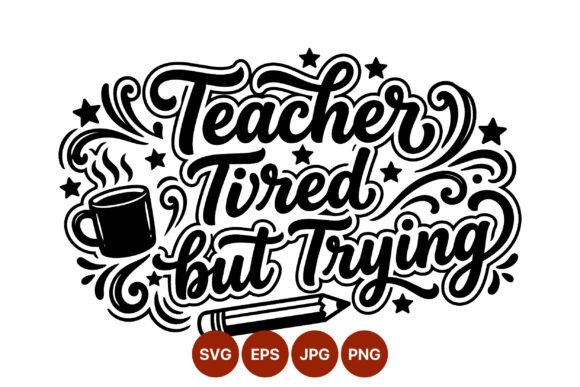 Teacher Tired Calligraphy Graphics & Illustrations